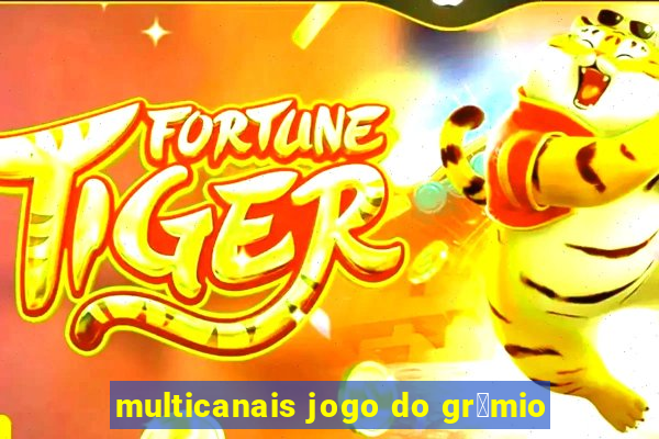 multicanais jogo do gr锚mio