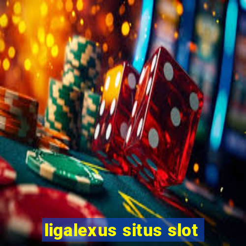 ligalexus situs slot