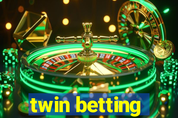 twin betting