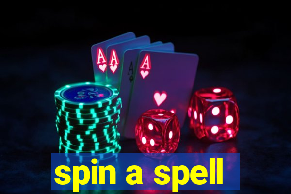 spin a spell