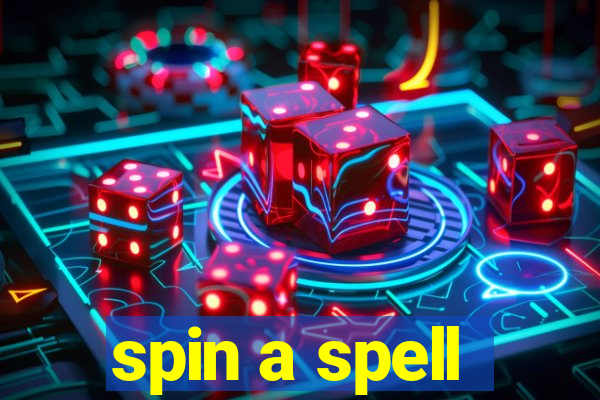 spin a spell