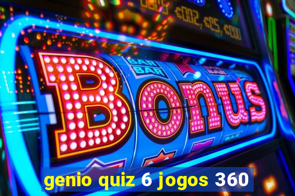 genio quiz 6 jogos 360