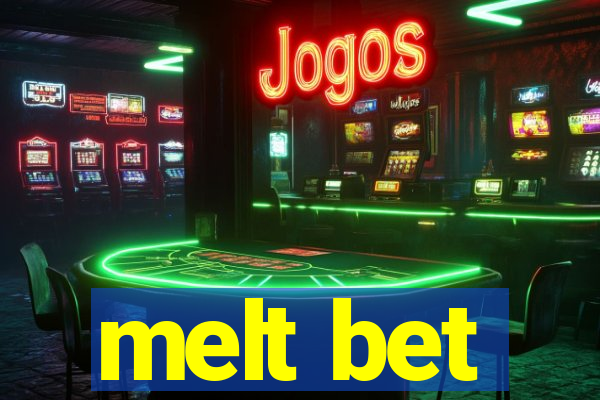 melt bet