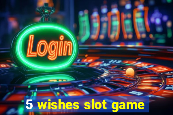 5 wishes slot game