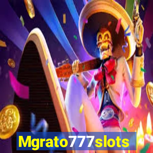 Mgrato777slots