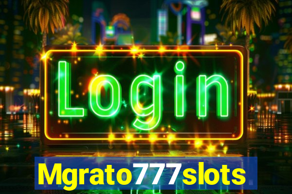 Mgrato777slots