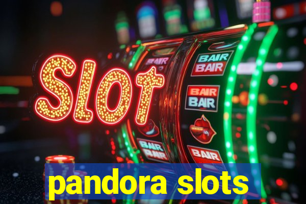 pandora slots