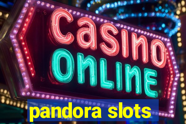 pandora slots