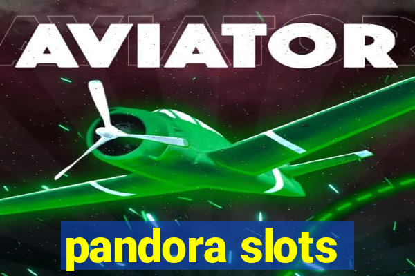 pandora slots