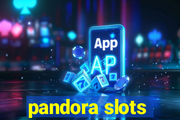 pandora slots