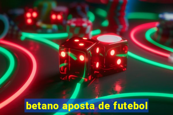 betano aposta de futebol