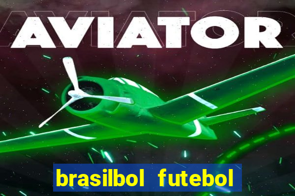 brasilbol futebol placar ao vivo