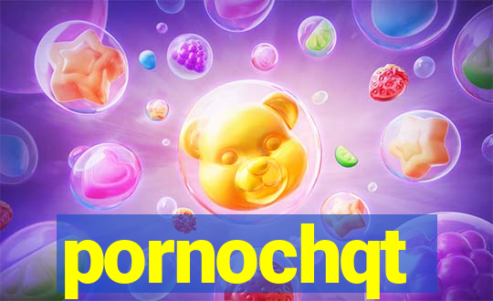 pornochqt