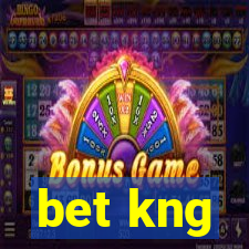 bet kng