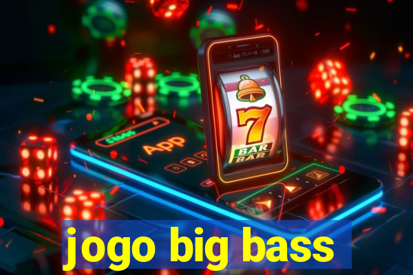 jogo big bass