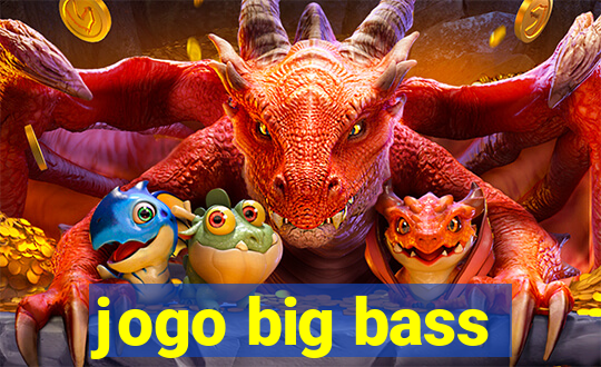 jogo big bass