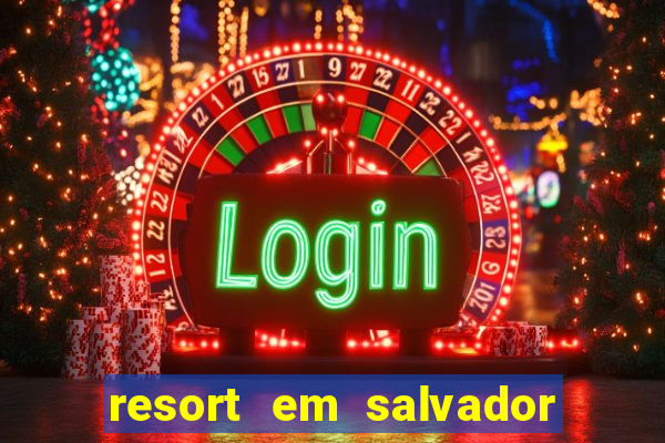 resort em salvador all inclusive