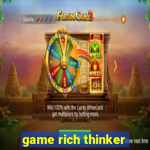 game rich thinker