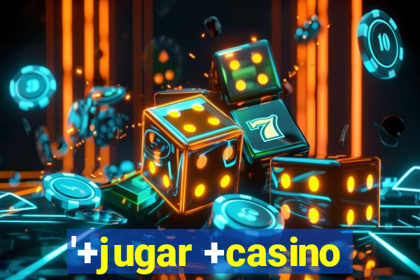 '+jugar +casino