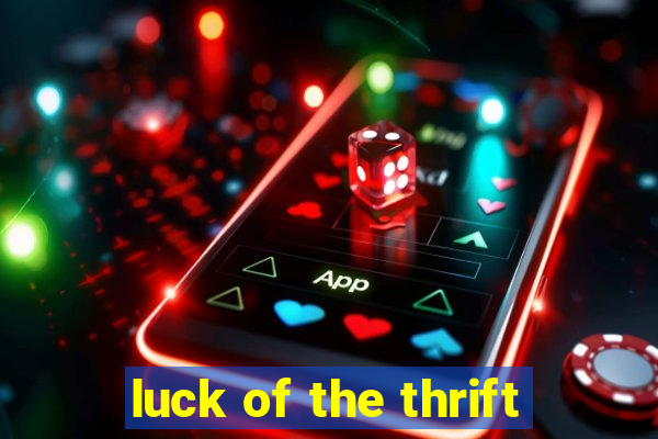 luck of the thrift