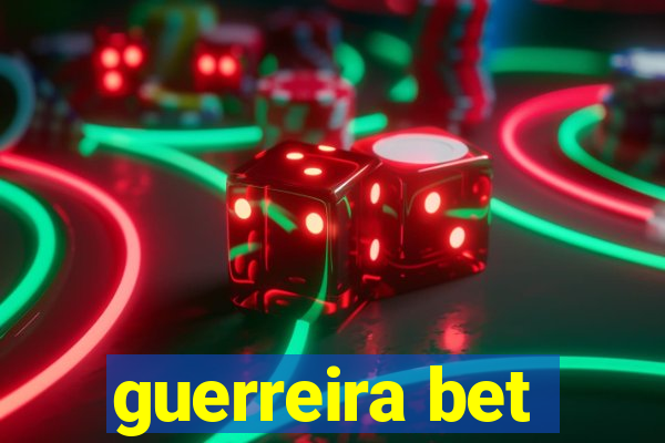 guerreira bet