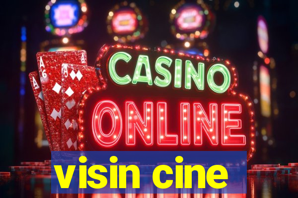 visin cine