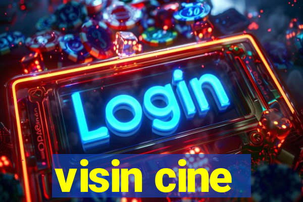 visin cine