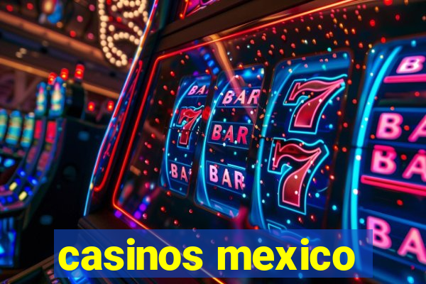 casinos mexico