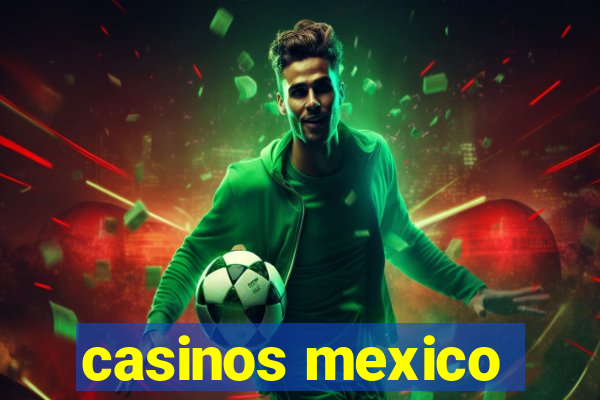 casinos mexico