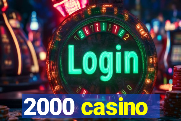 2000 casino