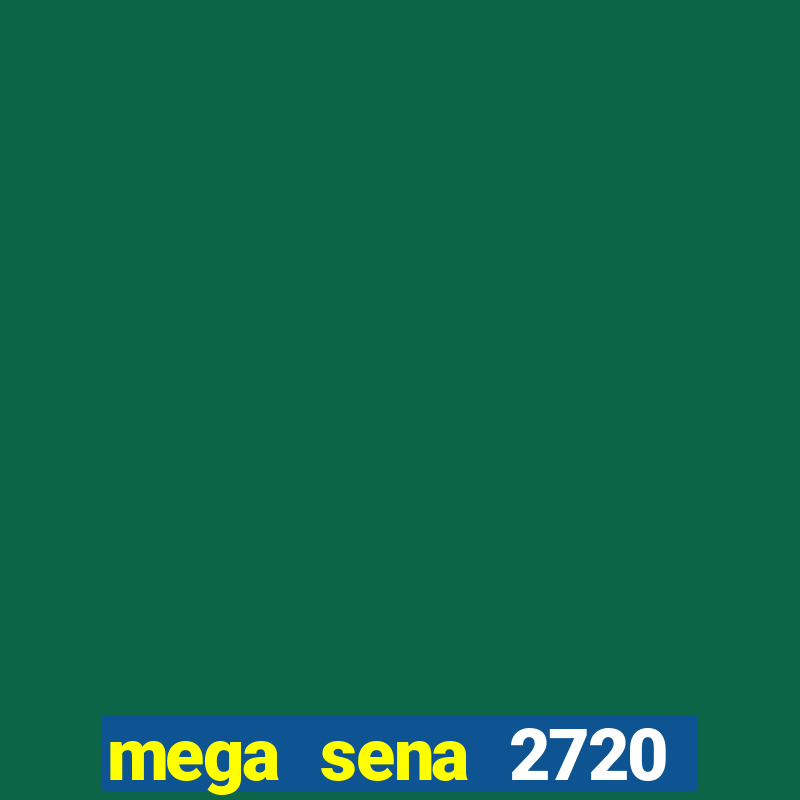 mega sena 2720 giga sena