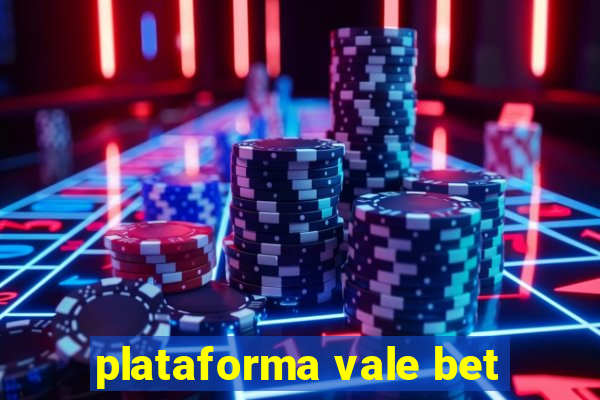 plataforma vale bet