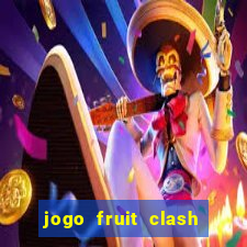 jogo fruit clash paga mesmo