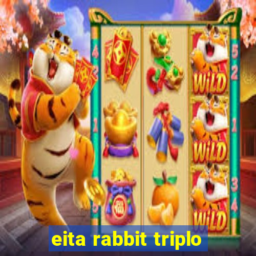 eita rabbit triplo