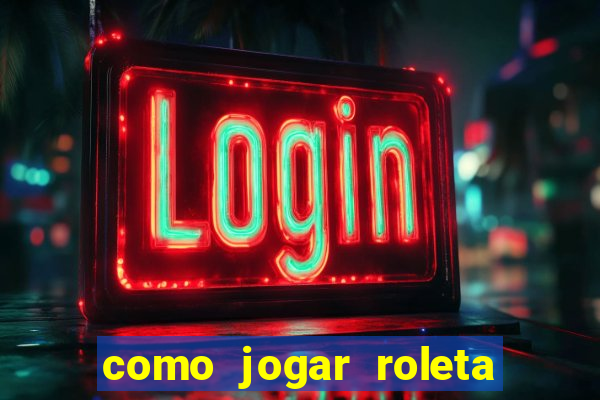 como jogar roleta ao vivo