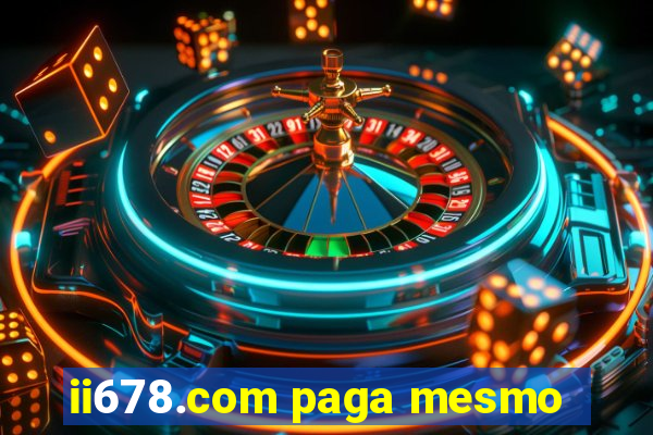 ii678.com paga mesmo