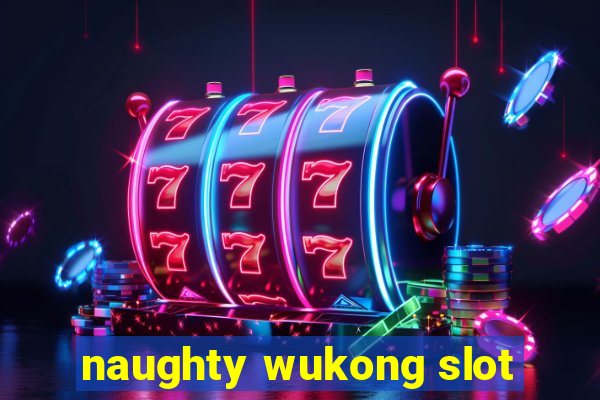 naughty wukong slot