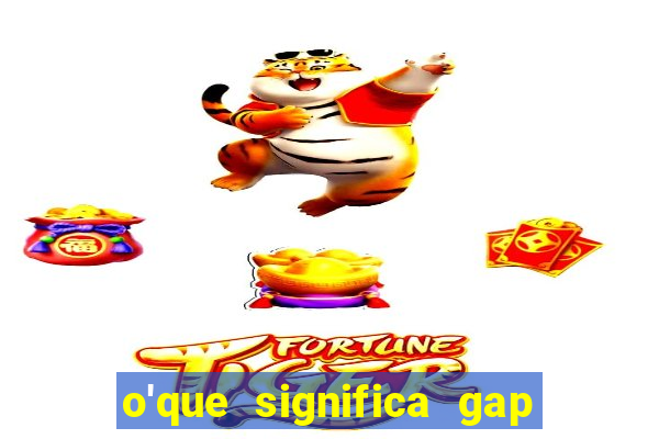 o'que significa gap no lol