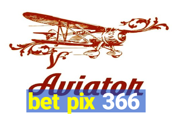 bet pix 366