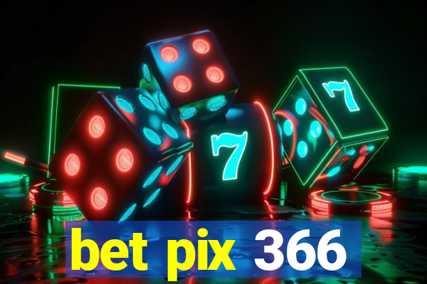 bet pix 366