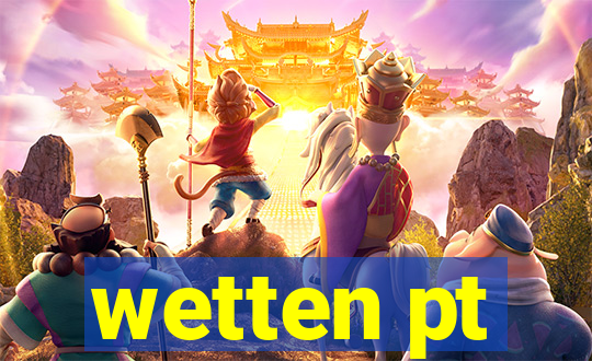 wetten pt