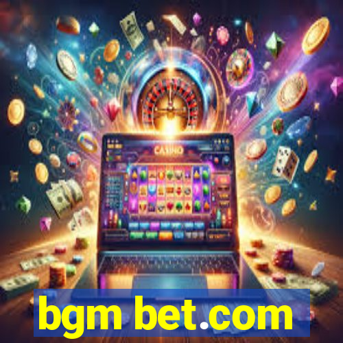 bgm bet.com