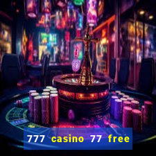 777 casino 77 free spins no deposit