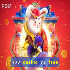 777 casino 77 free spins no deposit