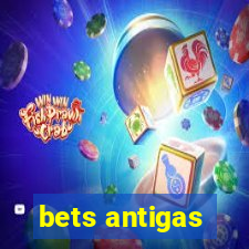 bets antigas