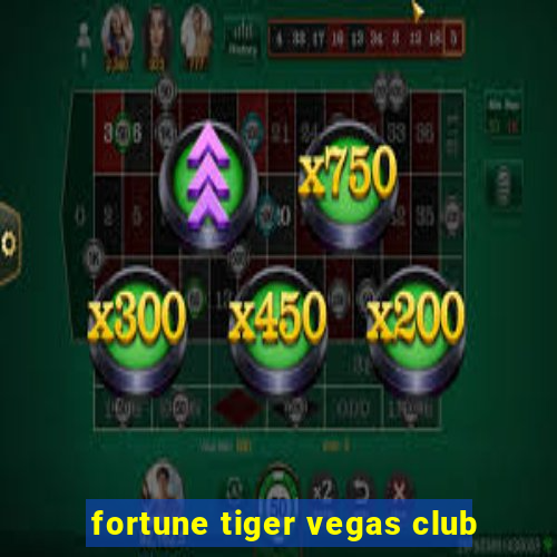 fortune tiger vegas club