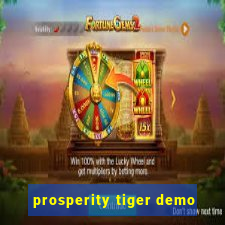 prosperity tiger demo