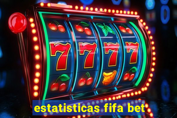 estatisticas fifa bet