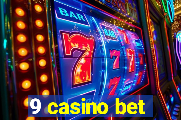 9 casino bet