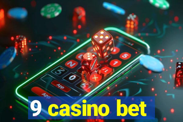 9 casino bet